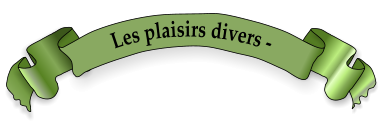 Les plaisirs divers -